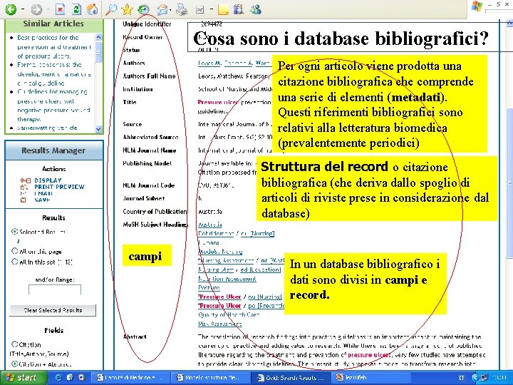 Cosa sono i database bibliografici? Per ogni articolo viene prodotta una citazione bibliografica che