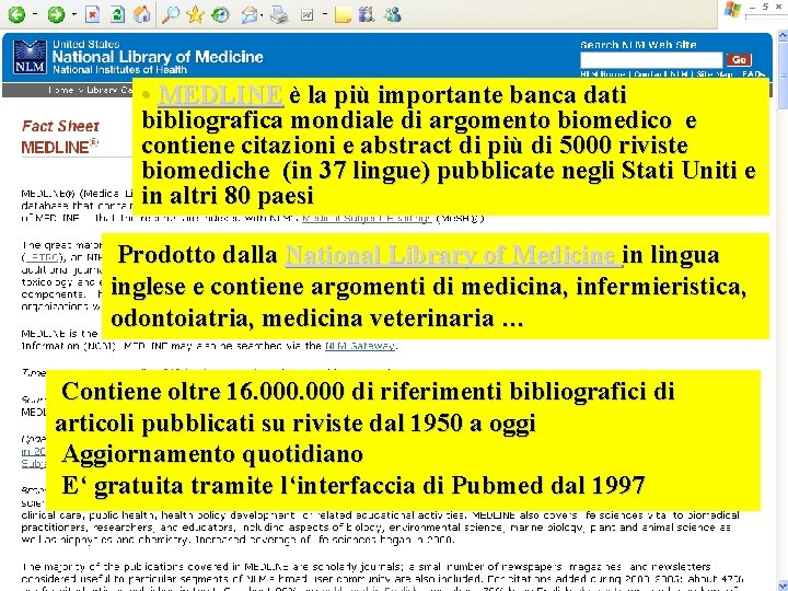  • MEDLINE è la più importante banca dati bibliografica mondiale di argomento biomedico