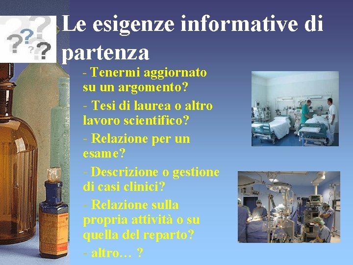 Le esigenze informative di partenza - Tenermi aggiornato su un argomento? - Tesi di