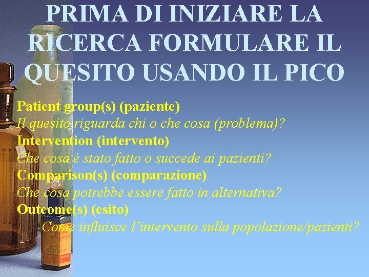 PRIMA DI INIZIARE LA RICERCA FORMULARE IL QUESITO USANDO IL PICO Patient group(s) (paziente)