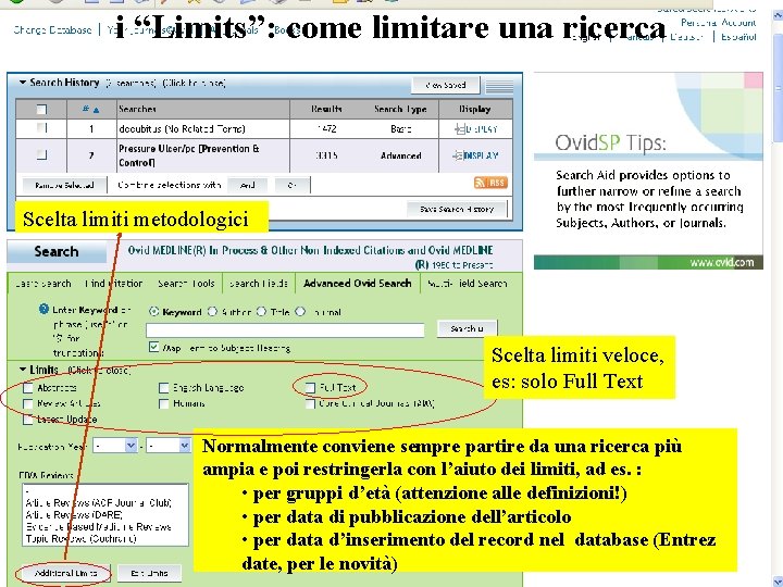 i “Limits”: come limitare una ricerca Scelta limiti metodologici Scelta limiti veloce, es: solo