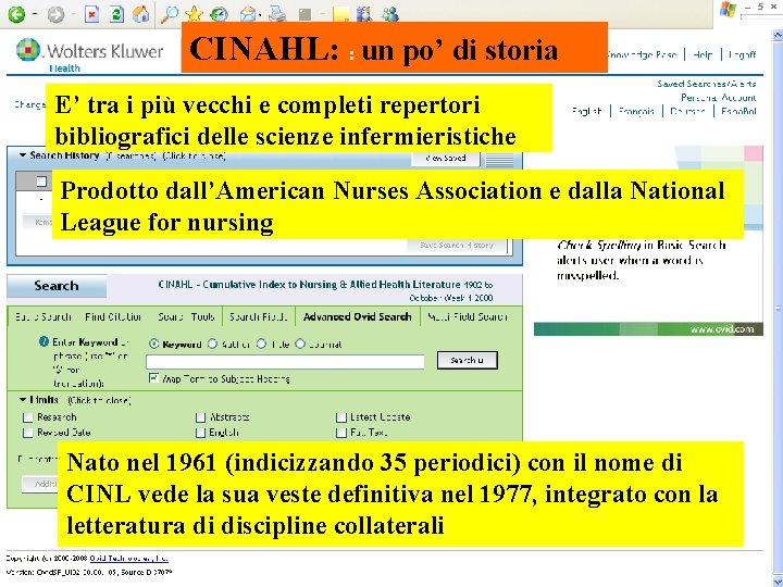 CINAHL: : un po’ di storia E’ tra i più vecchi e completi repertori