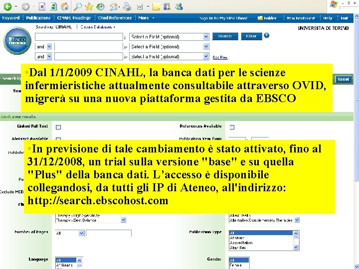  • Dal 1/1/2009 CINAHL, la banca dati per le scienze infermieristiche attualmente consultabile