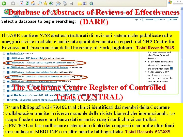 Database of Abstracts of Reviews of Effectiveness (DARE) Il DARE contiene 5758 abstract strutturati