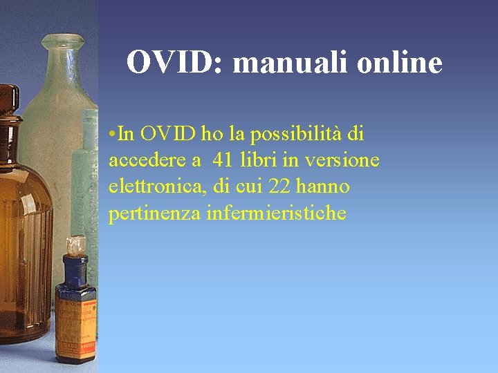 OVID: manuali online • In OVID ho la possibilità di accedere a 41 libri