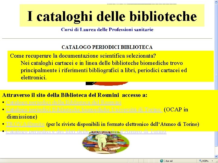 I cataloghi delle biblioteche Come recuperare la documentazione scientifica selezionata? Nei cataloghi cartacei e