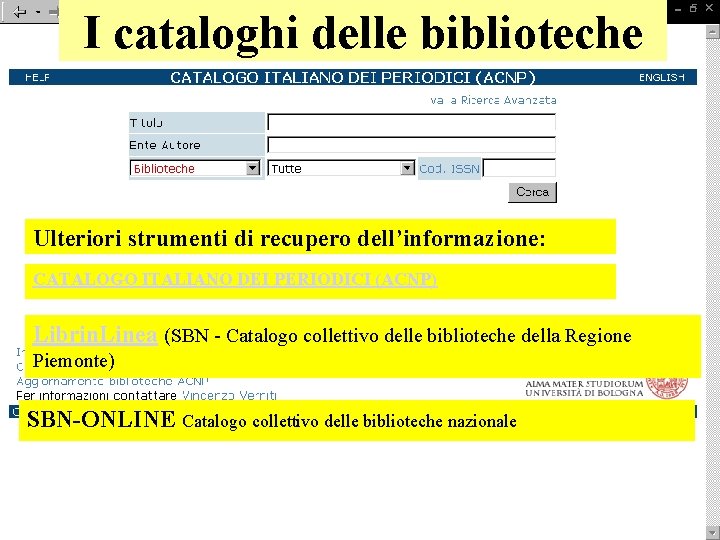 I cataloghi delle biblioteche Ulteriori strumenti di recupero dell’informazione: CATALOGO ITALIANO DEI PERIODICI (ACNP)