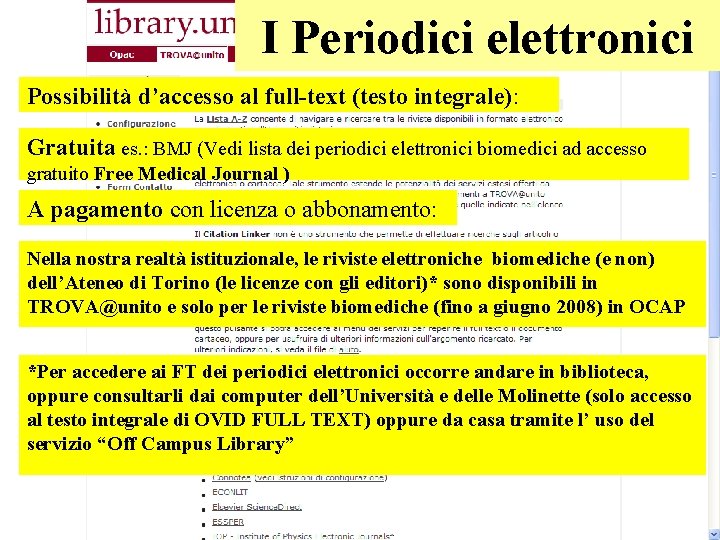 I Periodici elettronici Possibilità d’accesso al full-text (testo integrale): Gratuita es. : BMJ (Vedi