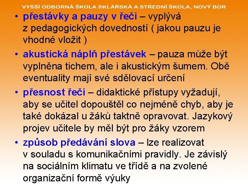  • přestávky a pauzy v řeči – vyplývá z pedagogických dovedností ( jakou