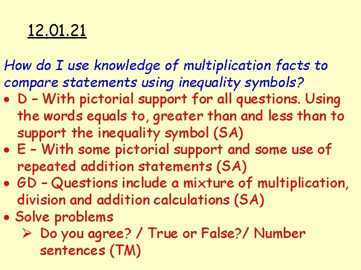 12. 01. 21 How do I use knowledge of multiplication facts to compare statements