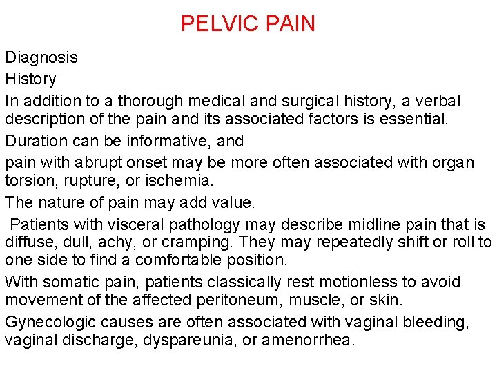 PELVIC PAIN Diagnosis History In addition to a thorough medical and surgical history, a