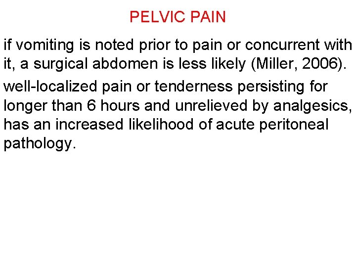 PELVIC PAIN if vomiting is noted prior to pain or concurrent with it, a