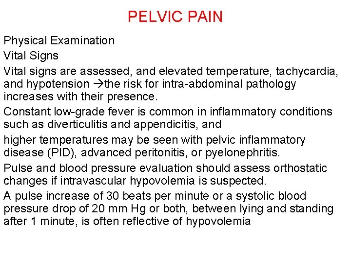 PELVIC PAIN Physical Examination Vital Signs Vital signs are assessed, and elevated temperature, tachycardia,