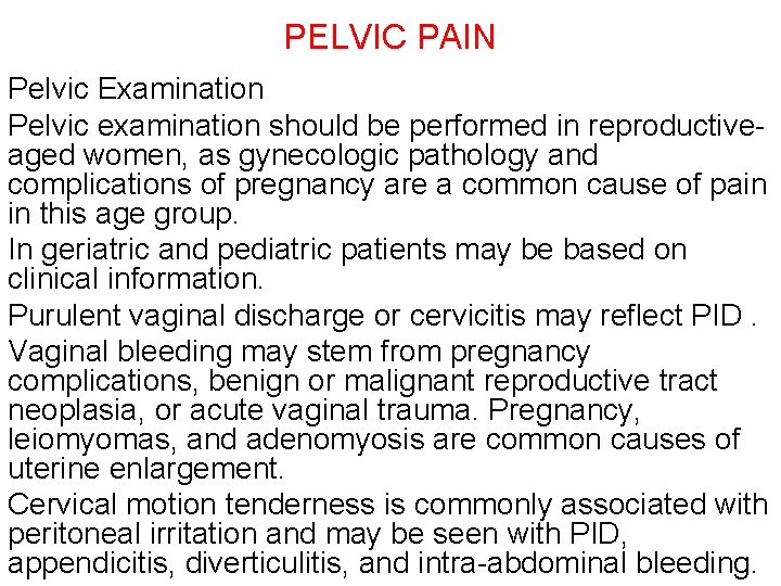PELVIC PAIN Pelvic Examination Pelvic examination should be performed in reproductiveaged women, as gynecologic