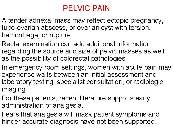 PELVIC PAIN A tender adnexal mass may reflect ectopic pregnancy, tubo-ovarian abscess, or ovarian