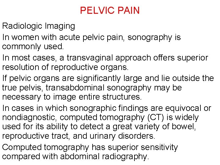 PELVIC PAIN Radiologic Imaging In women with acute pelvic pain, sonography is commonly used.