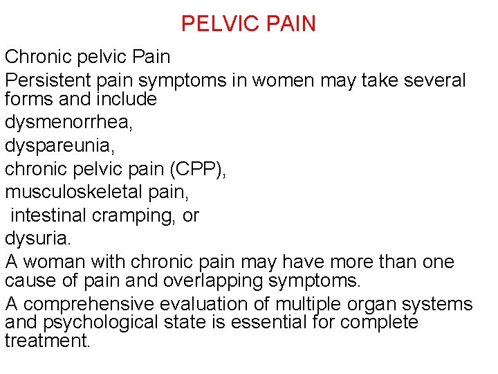 PELVIC PAIN Chronic pelvic Pain Persistent pain symptoms in women may take several forms