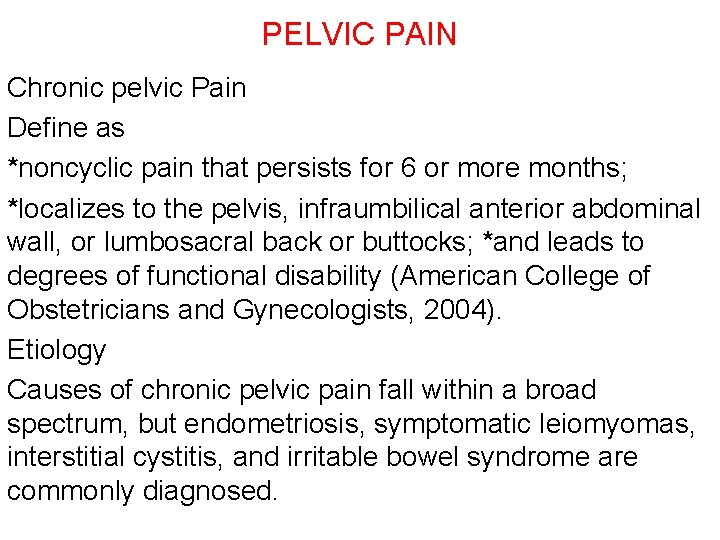 PELVIC PAIN Chronic pelvic Pain Define as *noncyclic pain that persists for 6 or