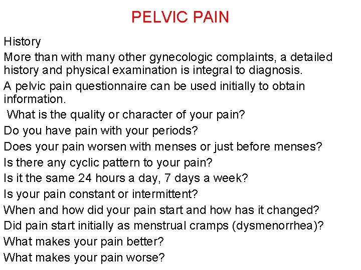 PELVIC PAIN History More than with many other gynecologic complaints, a detailed history and