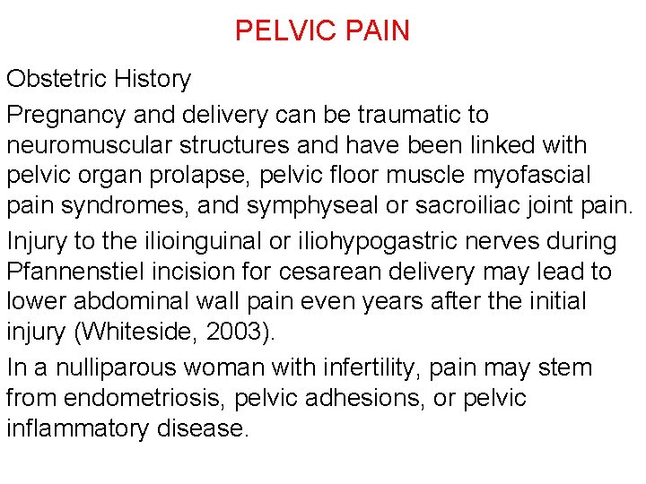 PELVIC PAIN Obstetric History Pregnancy and delivery can be traumatic to neuromuscular structures and