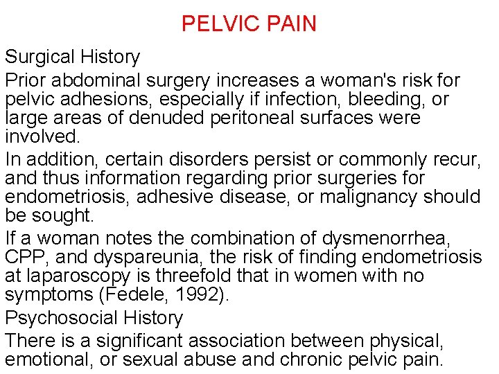 PELVIC PAIN Surgical History Prior abdominal surgery increases a woman's risk for pelvic adhesions,