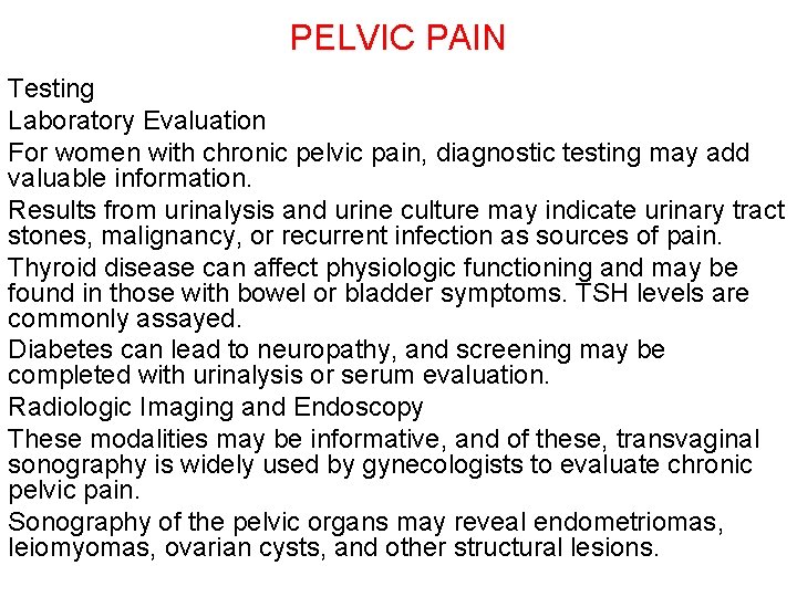 PELVIC PAIN Testing Laboratory Evaluation For women with chronic pelvic pain, diagnostic testing may