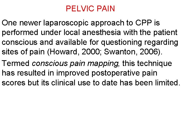 PELVIC PAIN One newer laparoscopic approach to CPP is performed under local anesthesia with