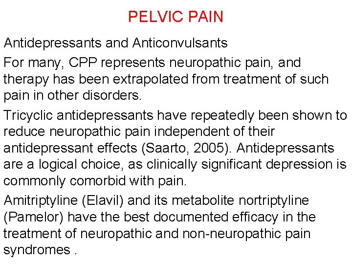 PELVIC PAIN Antidepressants and Anticonvulsants For many, CPP represents neuropathic pain, and therapy has