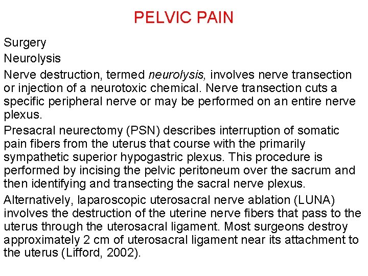 PELVIC PAIN Surgery Neurolysis Nerve destruction, termed neurolysis, involves nerve transection or injection of