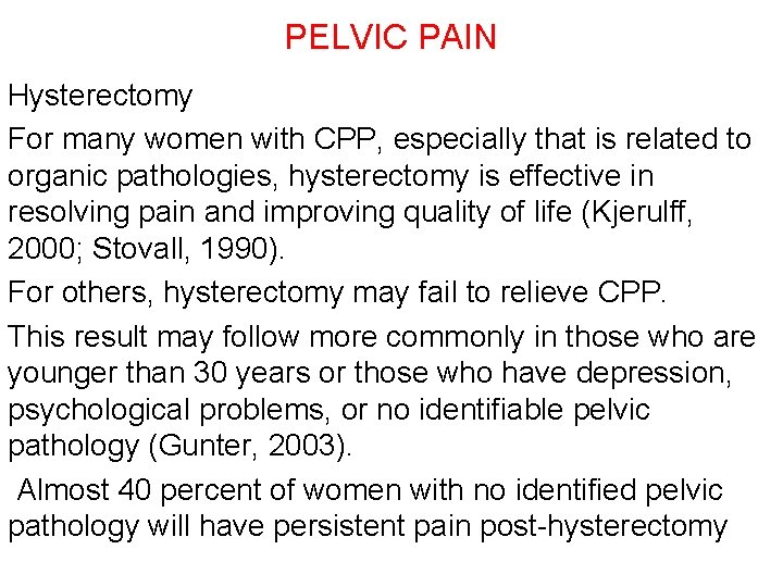 PELVIC PAIN Hysterectomy For many women with CPP, especially that is related to organic