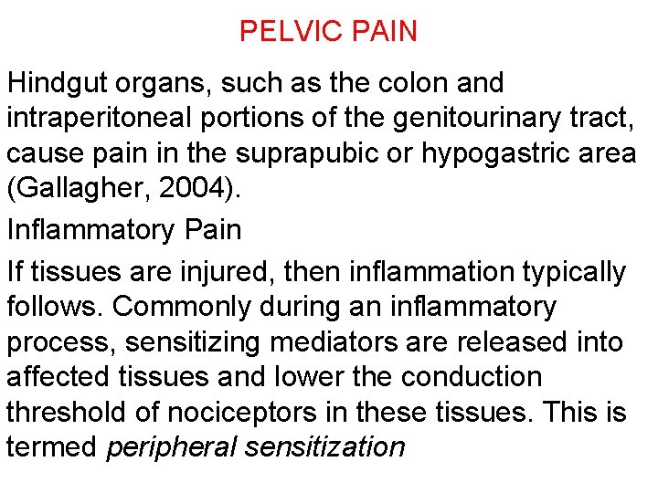 PELVIC PAIN Hindgut organs, such as the colon and intraperitoneal portions of the genitourinary