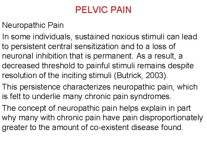 PELVIC PAIN Neuropathic Pain In some individuals, sustained noxious stimuli can lead to persistent