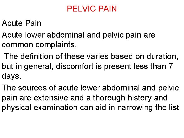 PELVIC PAIN Acute Pain Acute lower abdominal and pelvic pain are common complaints. The