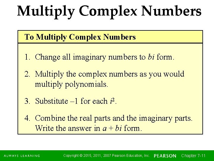 Multiply Complex Numbers To Multiply Complex Numbers 1. Change all imaginary numbers to bi