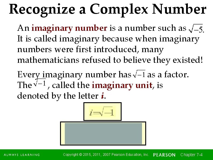 Recognize a Complex Number An imaginary number is a number such as It is