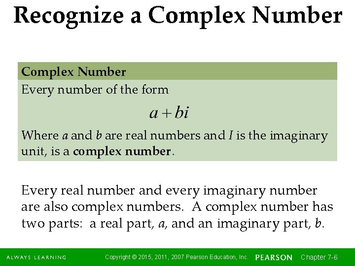 Recognize a Complex Number Every number of the form Where a and b are