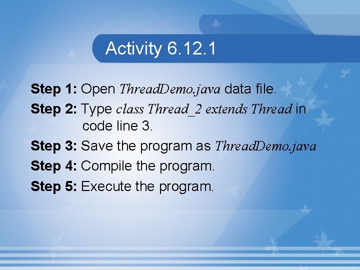 Activity 6. 12. 1 Step 1: Open Thread. Demo. java data file. Step 2: