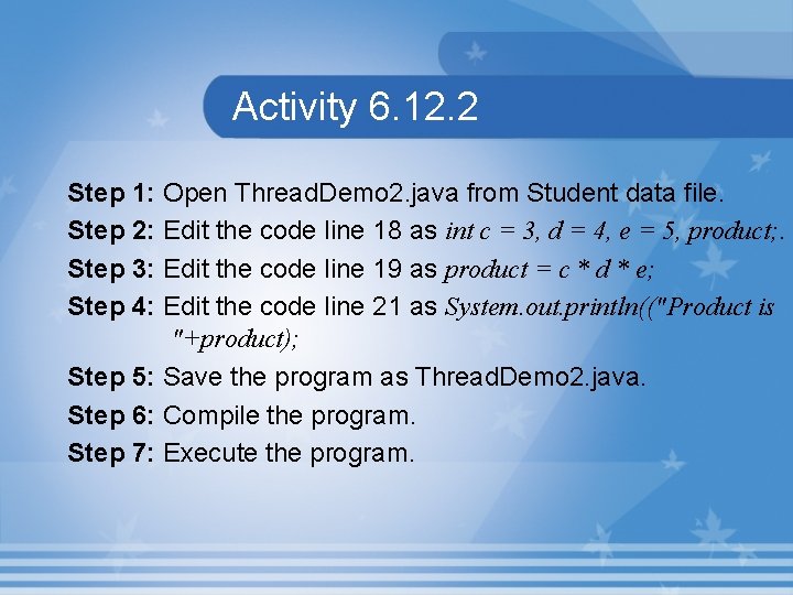 Activity 6. 12. 2 Step 1: Open Thread. Demo 2. java from Student data