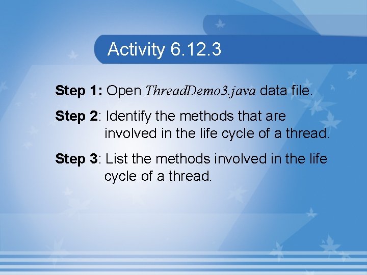 Activity 6. 12. 3 Step 1: Open Thread. Demo 3. java data file. Step