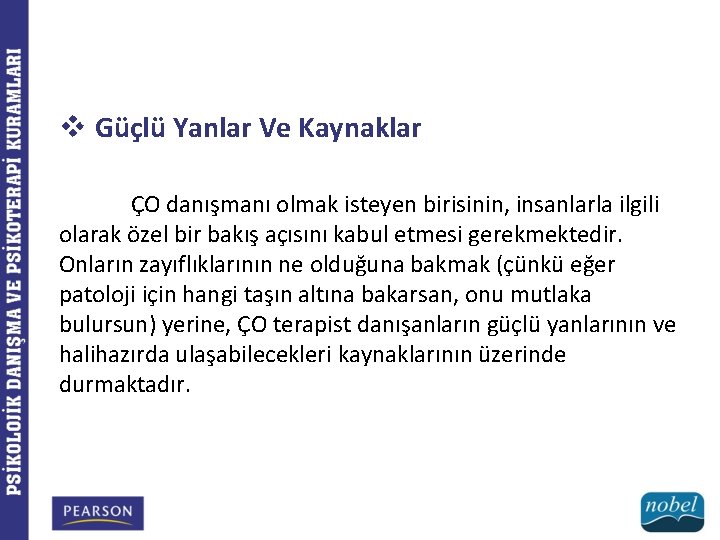 v Güçlü Yanlar Ve Kaynaklar ÇO danışmanı olmak isteyen birisinin, insanlarla ilgili olarak özel