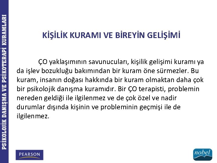 KİŞİLİK KURAMI VE BİREYİN GELİŞİMİ ÇO yaklaşımının savunucuları, kişilik gelişimi kuramı ya da işlev