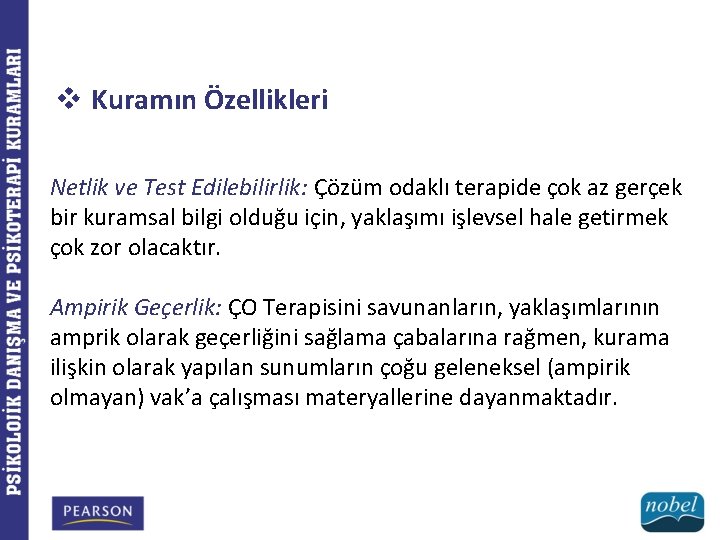 v Kuramın Özellikleri Netlik ve Test Edilebilirlik: Çözüm odaklı terapide çok az gerçek bir