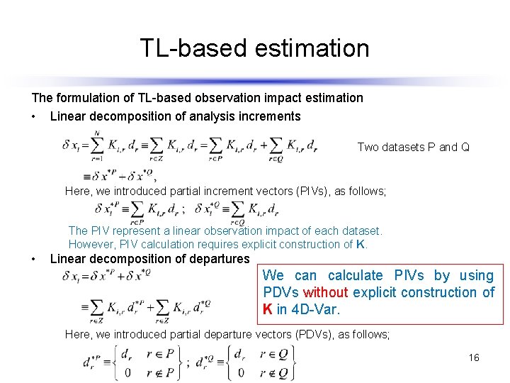TL-based estimation The formulation of TL-based observation impact estimation • Linear decomposition of analysis