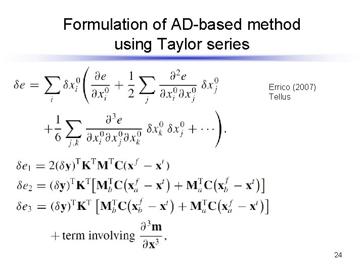 Formulation of AD-based method using Taylor series Errico (2007) Tellus 24 