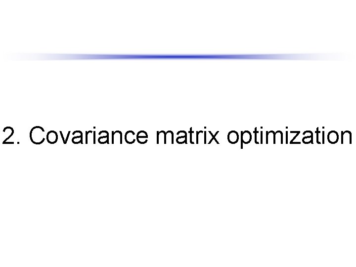 2. Covariance matrix optimization 