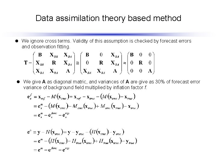 Data assimilation theory based method l We ignore cross terms. Validity of this assumption