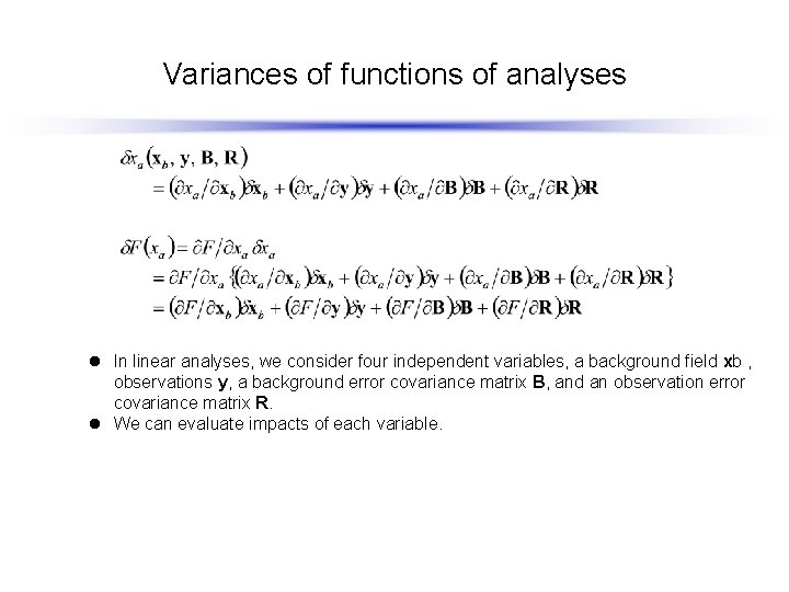 Variances of functions of analyses l In linear analyses, we consider four independent variables,