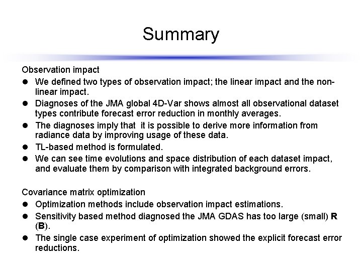 Summary Observation impact l We defined two types of observation impact; the linear impact