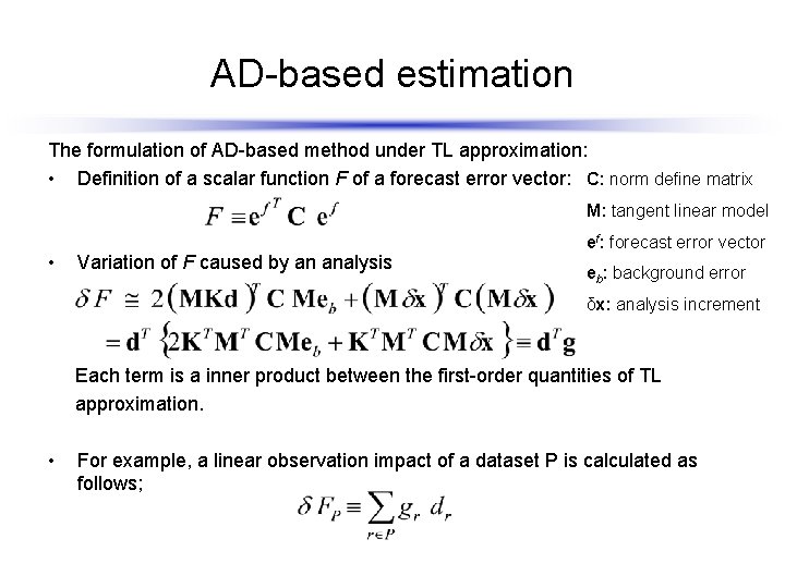 AD-based estimation The formulation of AD-based method under TL approximation: • Definition of a