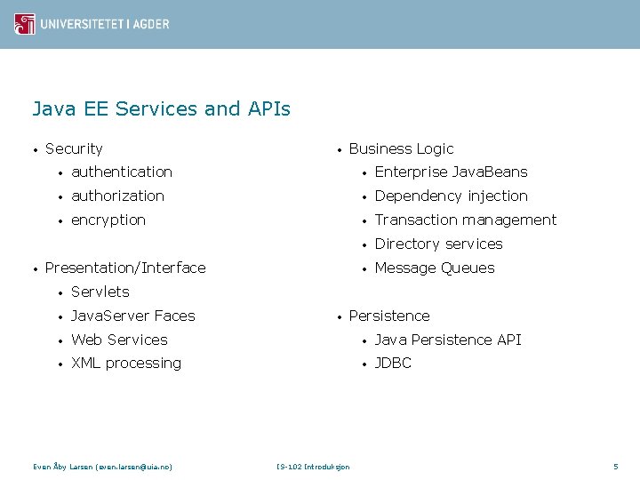 Java EE Services and APIs • • Security • Business Logic • authentication •